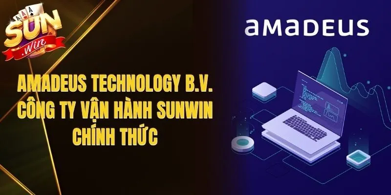 Amadeus Technology B.V. – Công Ty Vận Hành Sunwin Chính Thức