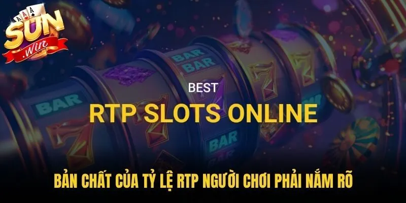 Bản chất của tỷ lệ RTP người chơi phải nắm rõ