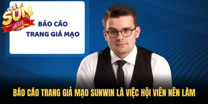 Báo cáo trang giả mạo Sunwin là việc hội viên nên làm