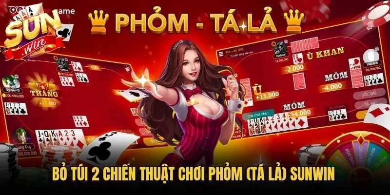 Bỏ túi 2 chiến thuật chơi Phỏm (Tá Lả) Sunwin 