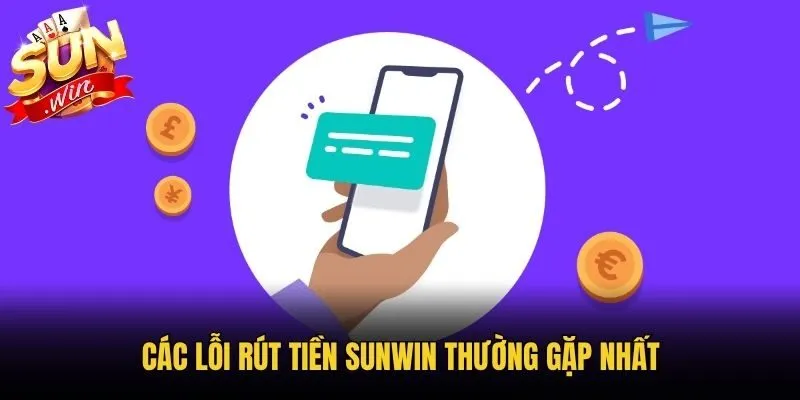 Các lỗi rút tiền Sunwin thường gặp nhất