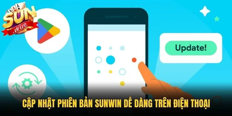 Cập nhật phiên bản Sunwin dễ dàng trên điện thoại