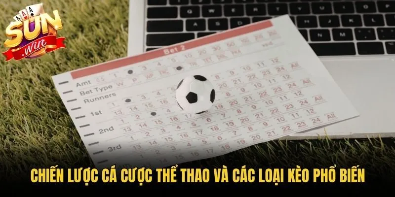Chiến lược cá cược thể thao và các loại kèo phổ biến