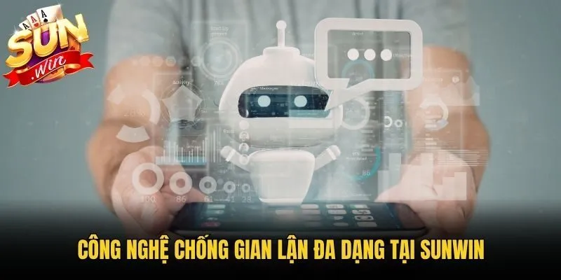 Công nghệ chống gian lận đa dạng tại Sunwin
