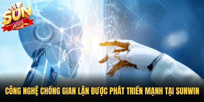Công nghệ chống gian lận được phát triển mạnh tại Sunwin