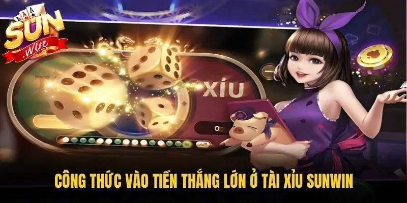 Công thức vào tiền thắng lớn ở tài xỉu Sunwin