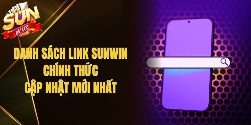 Danh Sách Link Sunwin Chính Thức – Cập Nhật Mới Nhất