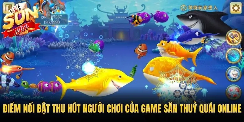 Điểm nổi bật thu hút người chơi của game săn thuỷ quái online