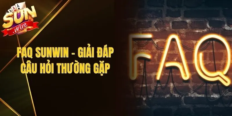 Faq Sunwin – Giải Đáp Câu Hỏi Thường Gặp