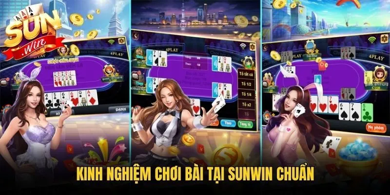 Kinh nghiệm chơi bài tại Sunwin chuẩn