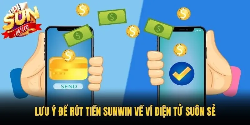 Lưu ý để rút tiền Sunwin về ví điện tử suôn sẻ