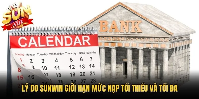 Lý do Sunwin giới hạn mức nạp tối thiểu và tối đa