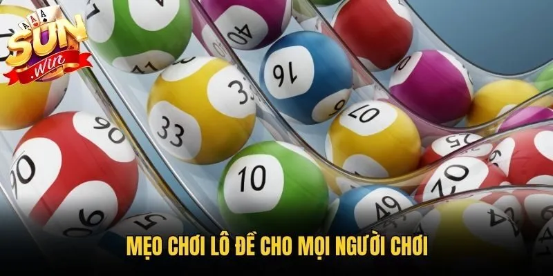 Mẹo chơi lô đề cho mọi người chơi