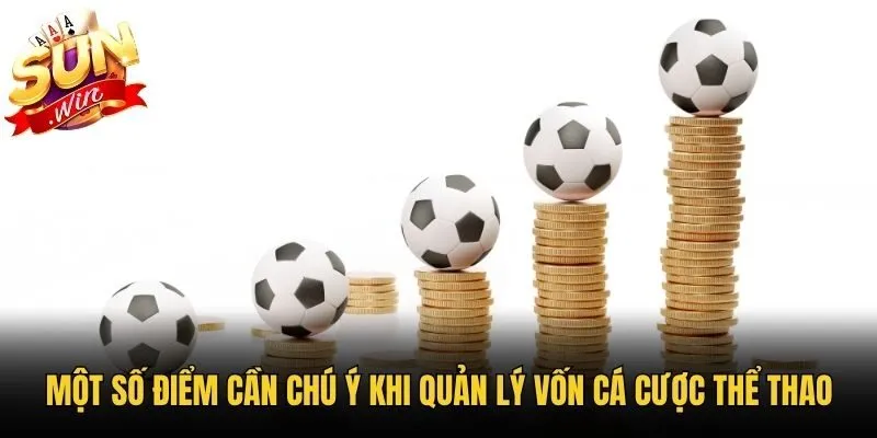 Một số điểm cần chú ý khi quản lý vốn cá cược thể thao