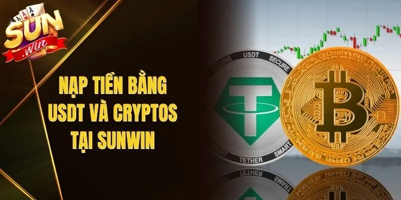 Nạp Tiền Bằng USDT Và Cryptos Tại Sunwin