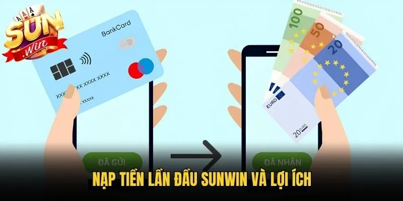 Nạp tiền lần đầu Sunwin và lợi ích