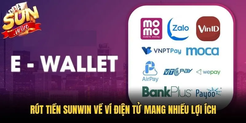 Rút tiền Sunwin về ví điện tử mang nhiều lợi ích