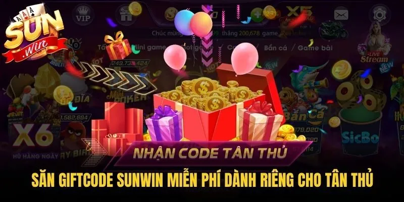 Săn giftcode Sunwin miễn phí dành riêng cho tân thủ