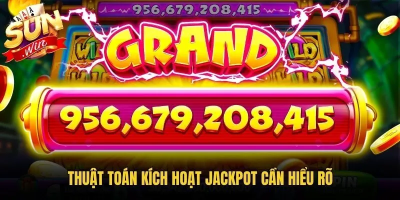 Thuật toán kích hoạt Jackpot cần hiểu rõ