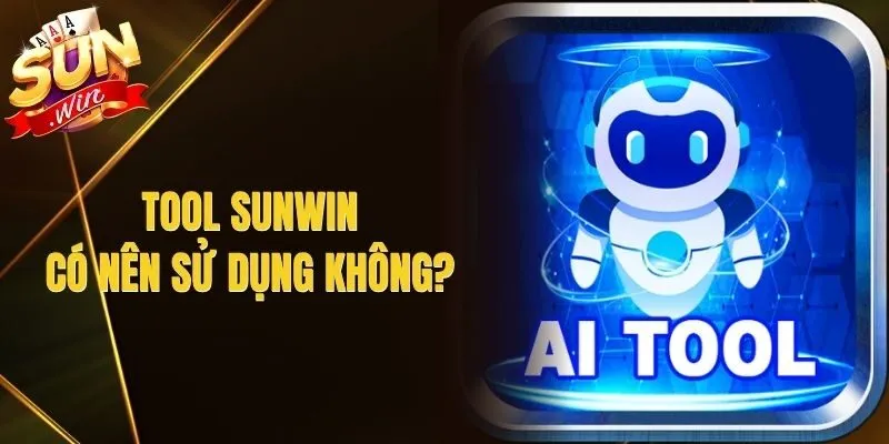 Tool Sunwin – Có Nên Sử Dụng Không?