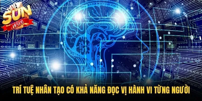Trí tuệ nhân tạo có khả năng đọc vị hành vi từng người