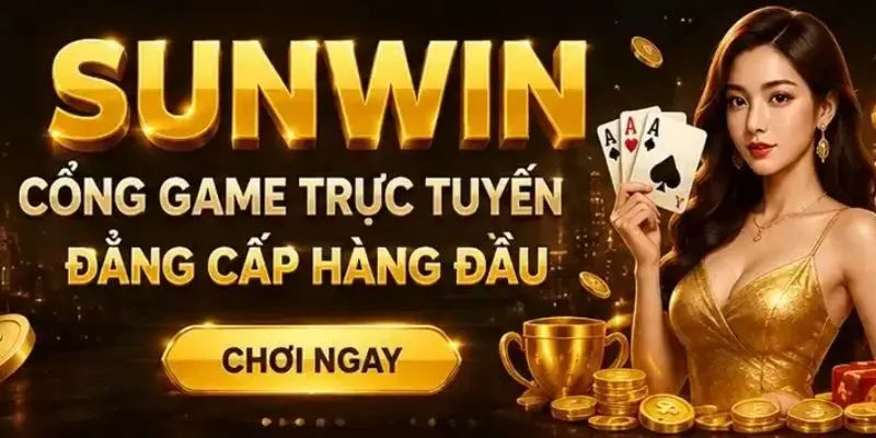 Sunwin - Cổng game đổi thưởng chuyên nghiệp